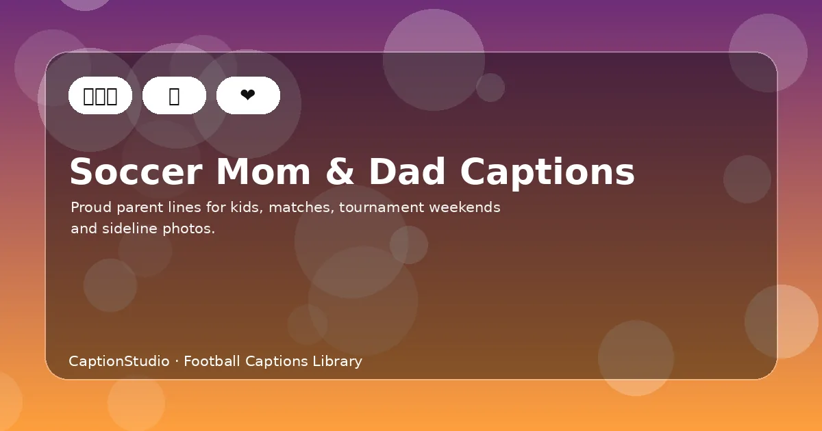 Soccer mom and soccer dad captions for kids match photos